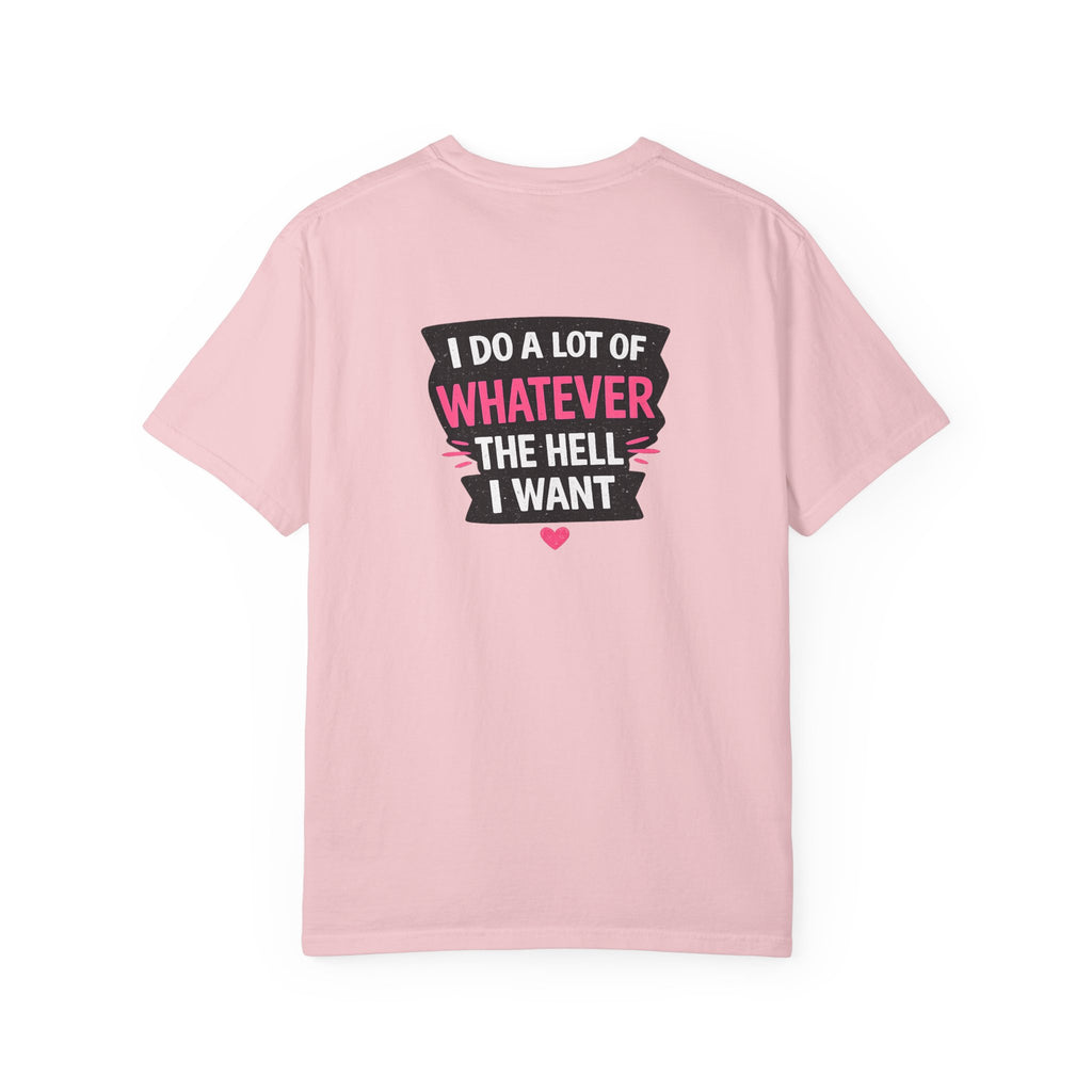 I Do A Lot Of Whatever I Want T-Shirt — Feminine Bold Graphic Tee
