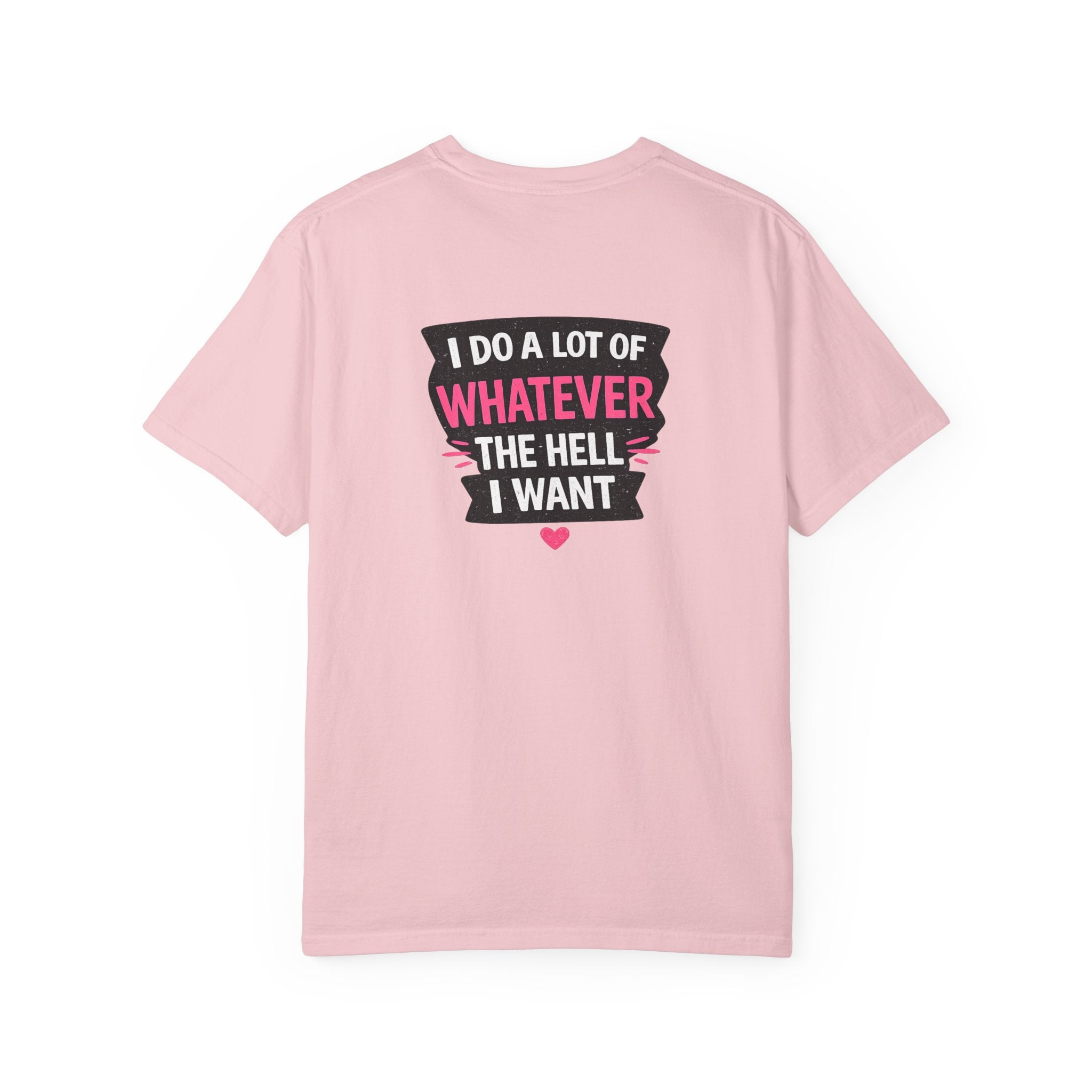 I Do A Lot Of Whatever I Want T-Shirt — Feminine Bold Graphic Tee