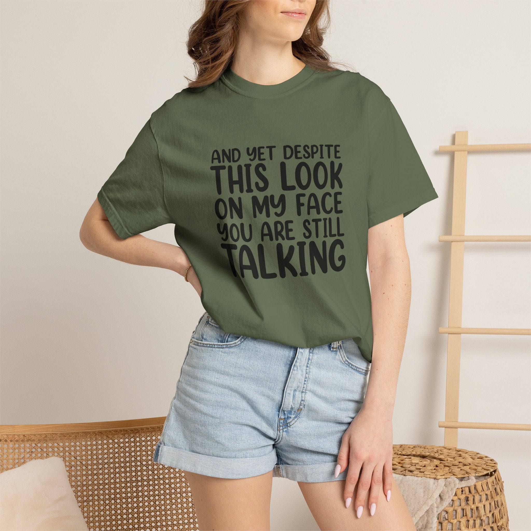 "And Yet Despite This Look On My Face You Are Still Talking" Funny Graphic T-Shirt — Sarcastic Statement Tee