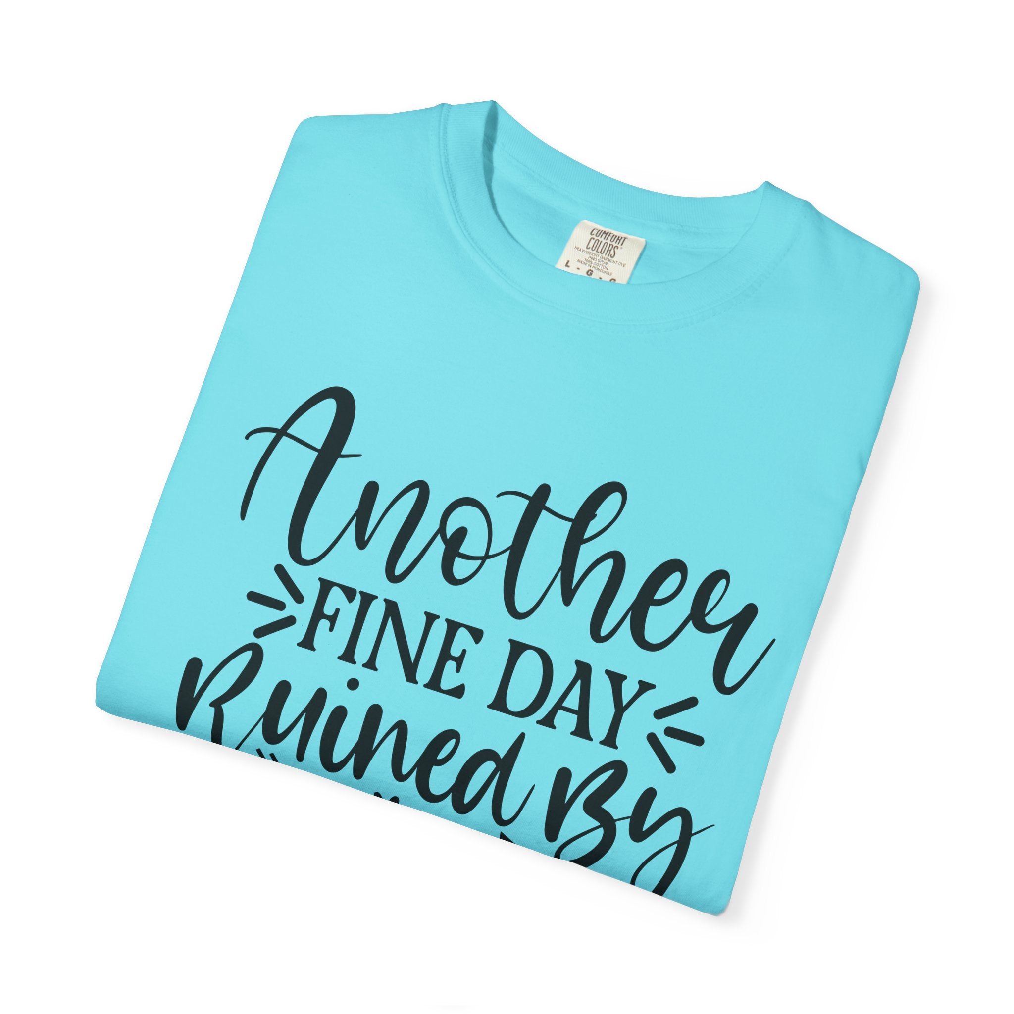 Graphic T-Shirt — "Another Fine Day Ruined by Adulthood" Funny Casual Tee