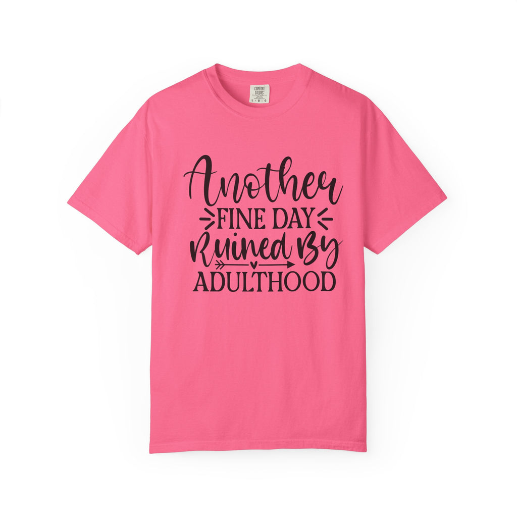 Graphic T-Shirt — "Another Fine Day Ruined by Adulthood" Funny Casual Tee