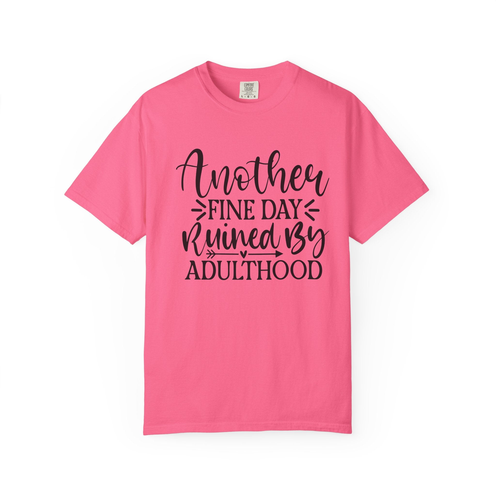 Graphic T-Shirt — "Another Fine Day Ruined by Adulthood" Funny Casual Tee