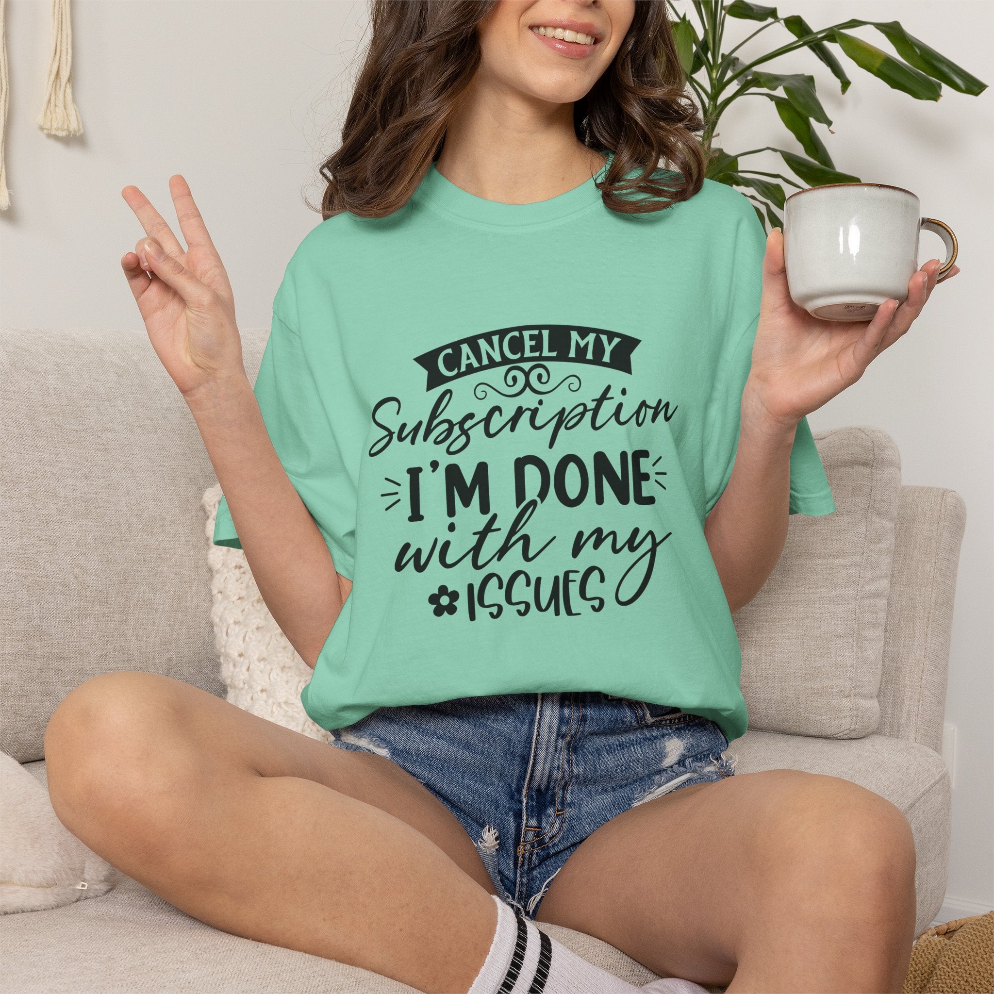 T-Shirt — "Cancel My Subscription, I'm Done With My Issues" Graphic Tee