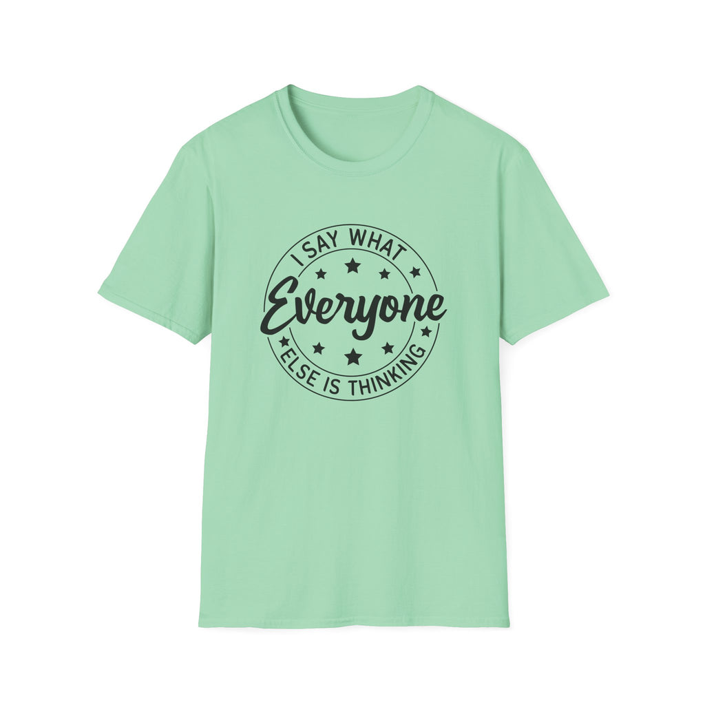 "I Say What Everyone Else Is Thinking" Graphic Tee