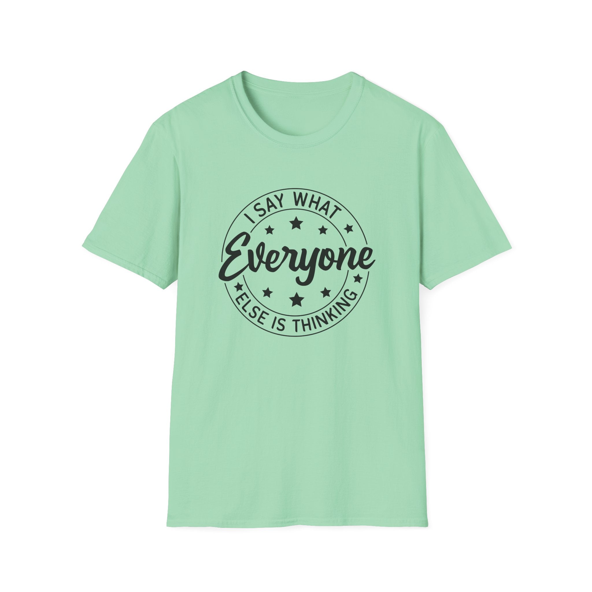 "I Say What Everyone Else Is Thinking" Graphic Tee