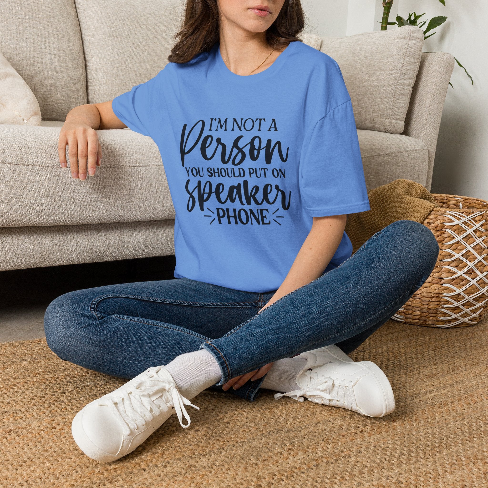 T-Shirt — “I’m Not a Person You Should Put On Speakerphone” Funny Statement Tee
