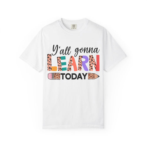 "Y'all Gonna Learn Today" Colorful Teacher Tee