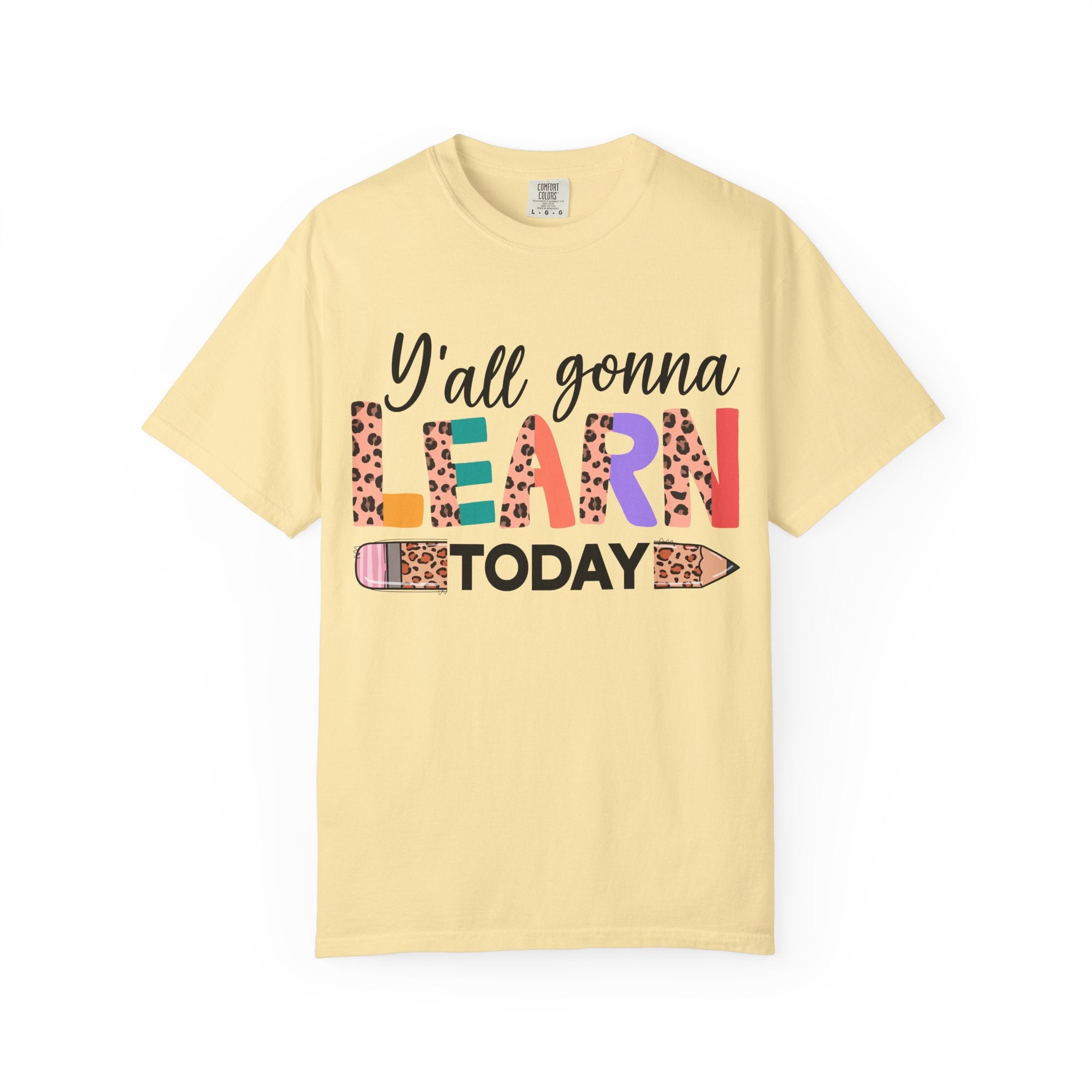 "Y'all Gonna Learn Today" Colorful Teacher Tee