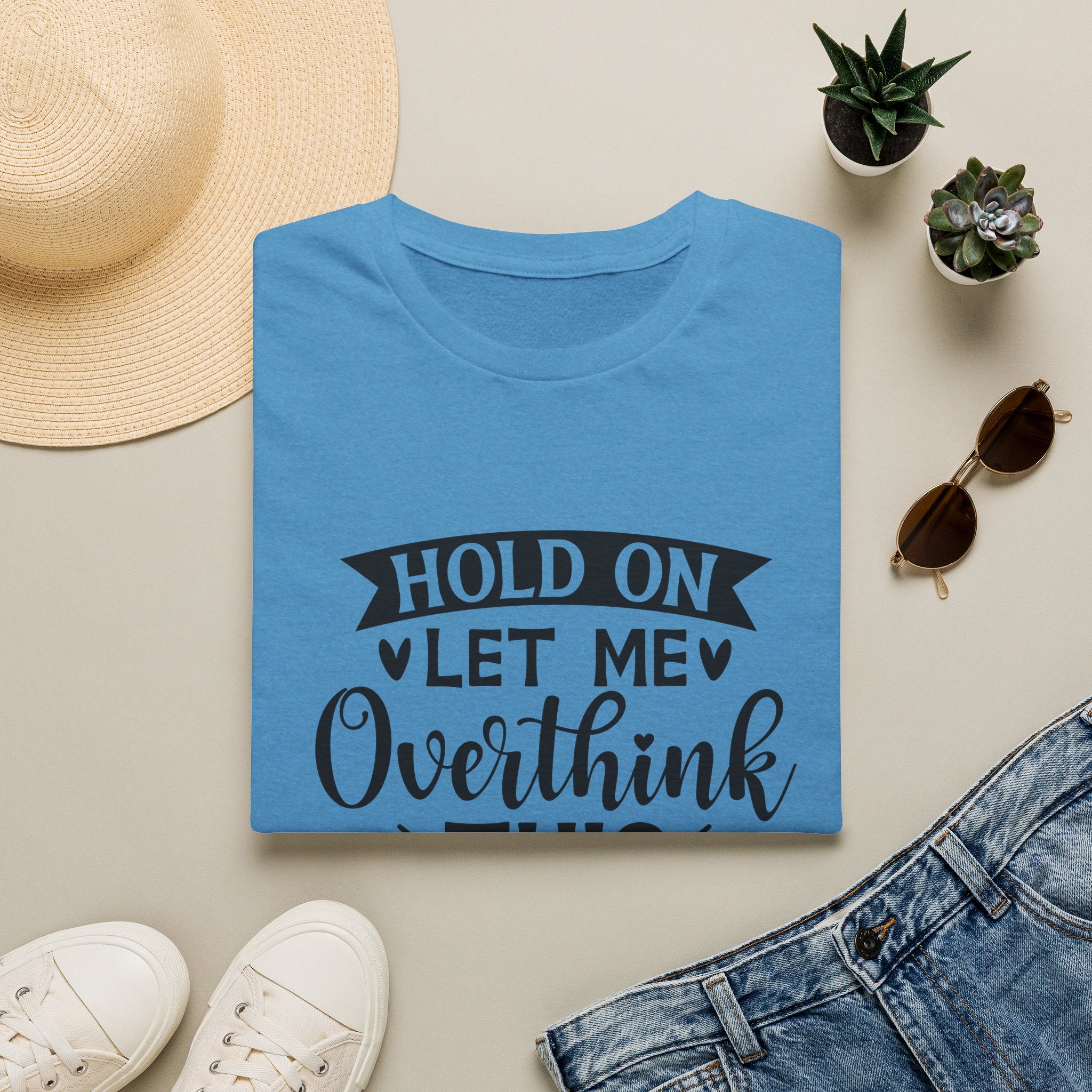 "Hold On Let Me Overthink This" Casual Tee