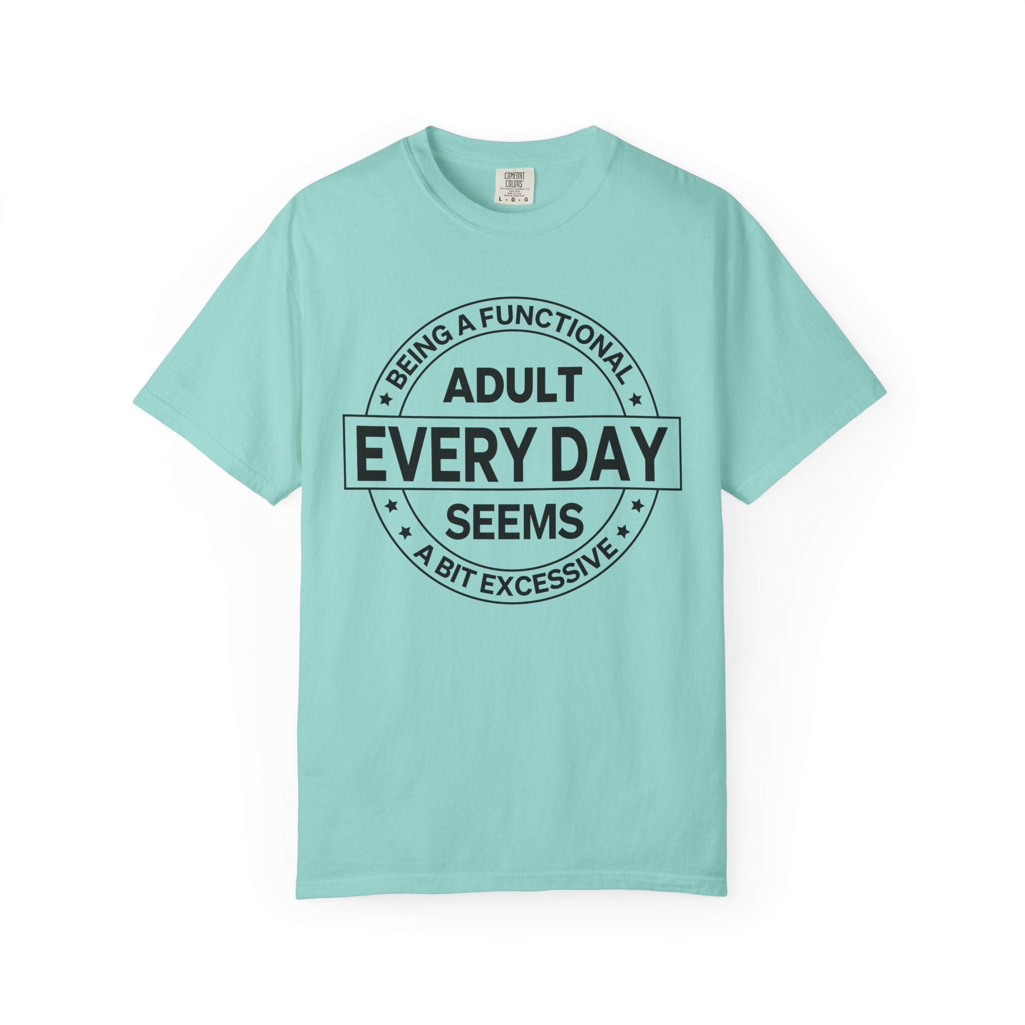 Adult Every Day Seems T-Shirt | Funny Adulting Badge Tee