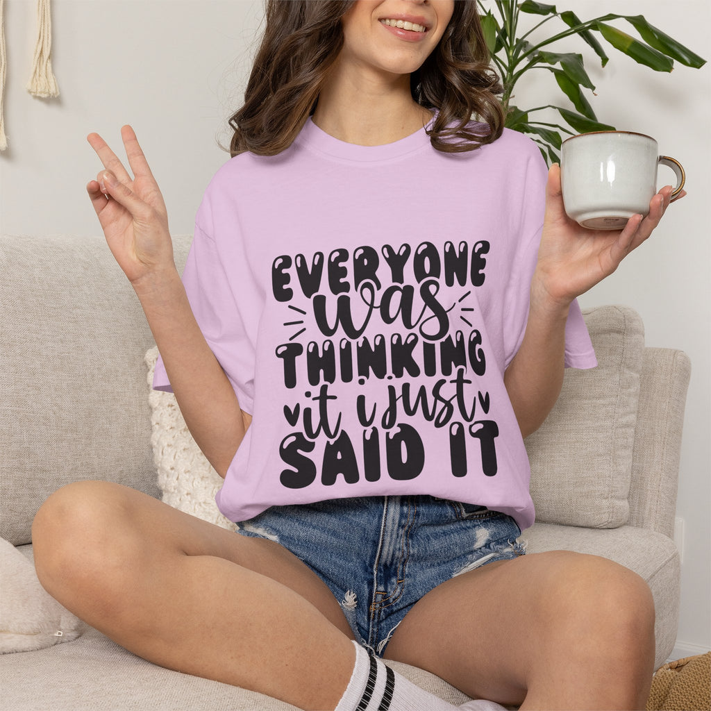 Statement Tee – “Everyone Was Thinking It, I Just Said It” Graphic T-Shirt