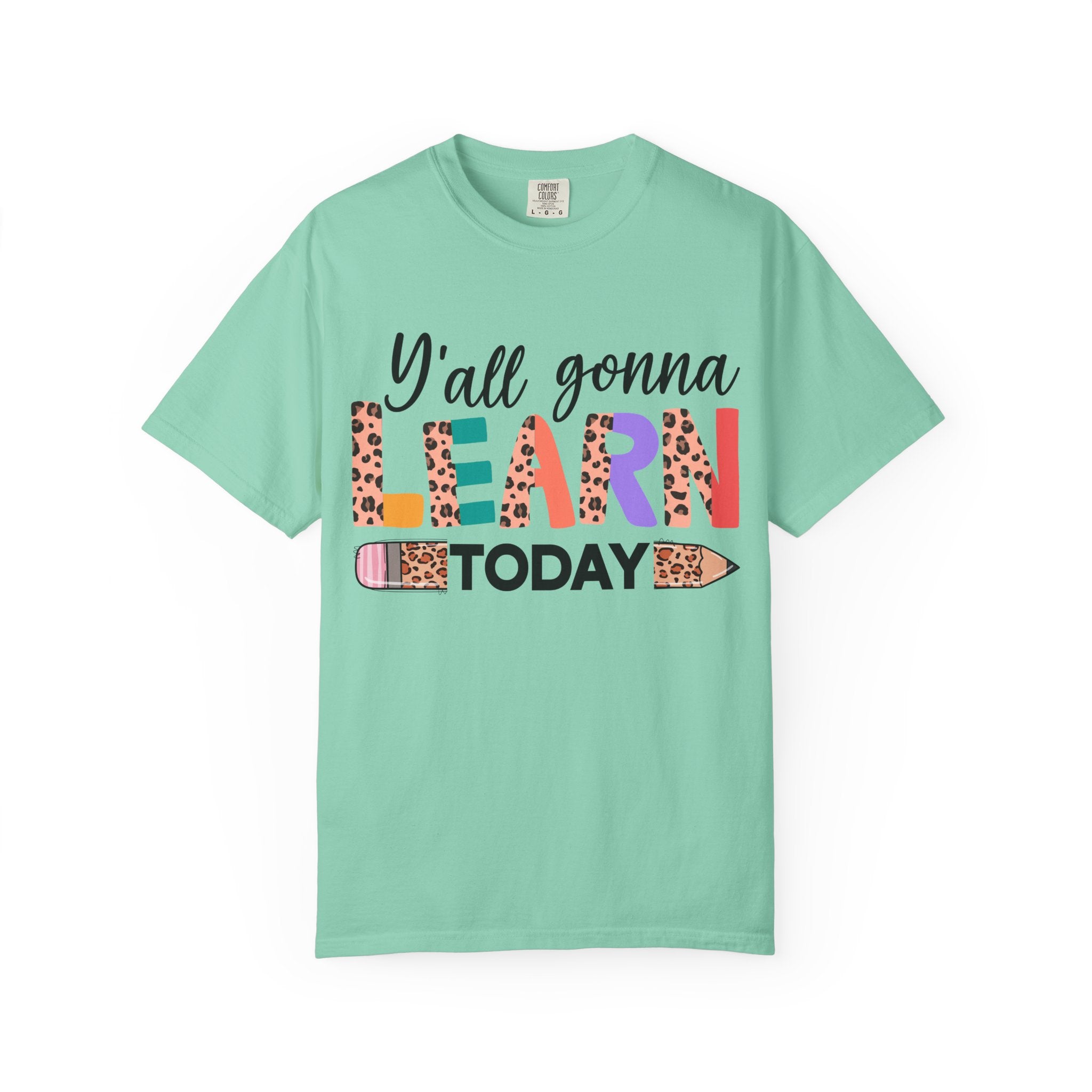 "Y'all Gonna Learn Today" Colorful Teacher Tee