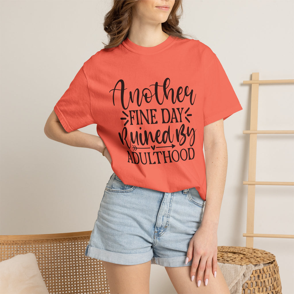 Graphic T-Shirt — "Another Fine Day Ruined by Adulthood" Funny Casual Tee