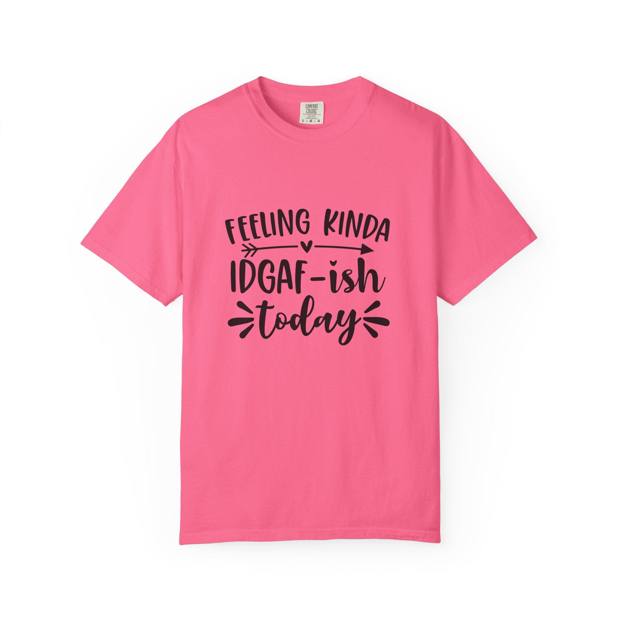 Graphic Tee — "Feeling Kinda IDGAF-ish Today" Casual Statement T-Shirt