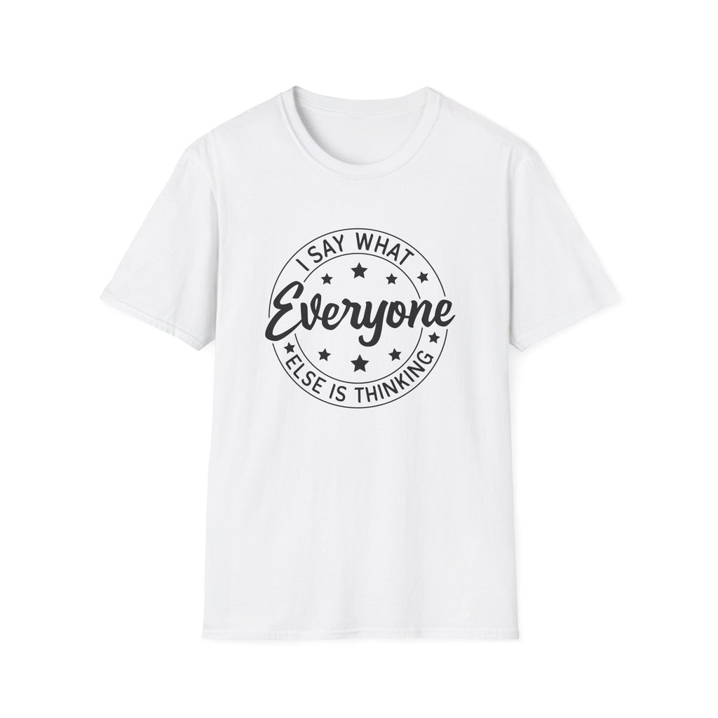 "I Say What Everyone Else Is Thinking" Graphic Tee
