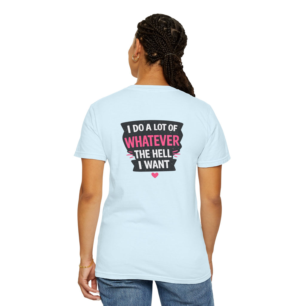 I Do A Lot Of Whatever I Want T-Shirt — Feminine Bold Graphic Tee