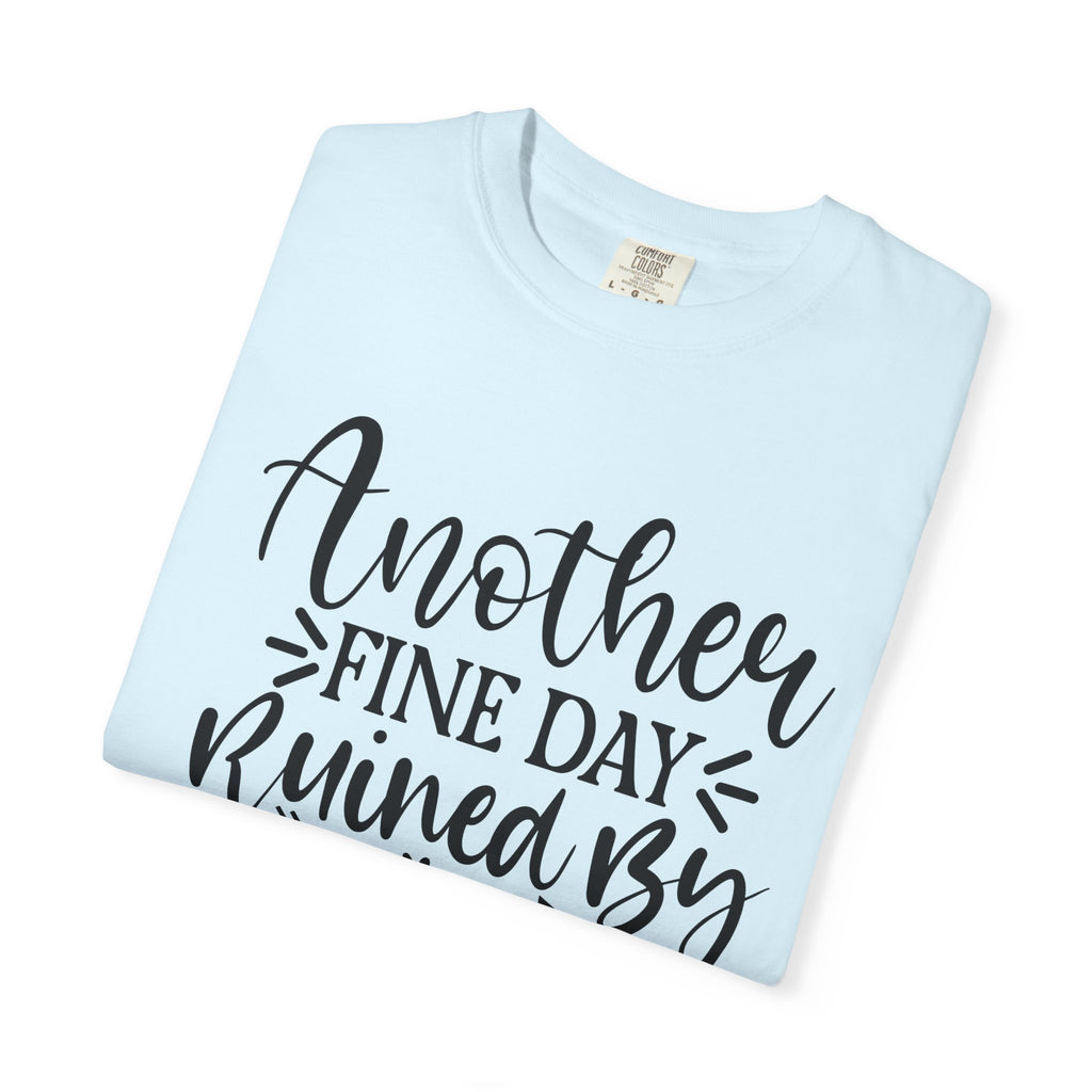 Graphic T-Shirt — "Another Fine Day Ruined by Adulthood" Funny Casual Tee
