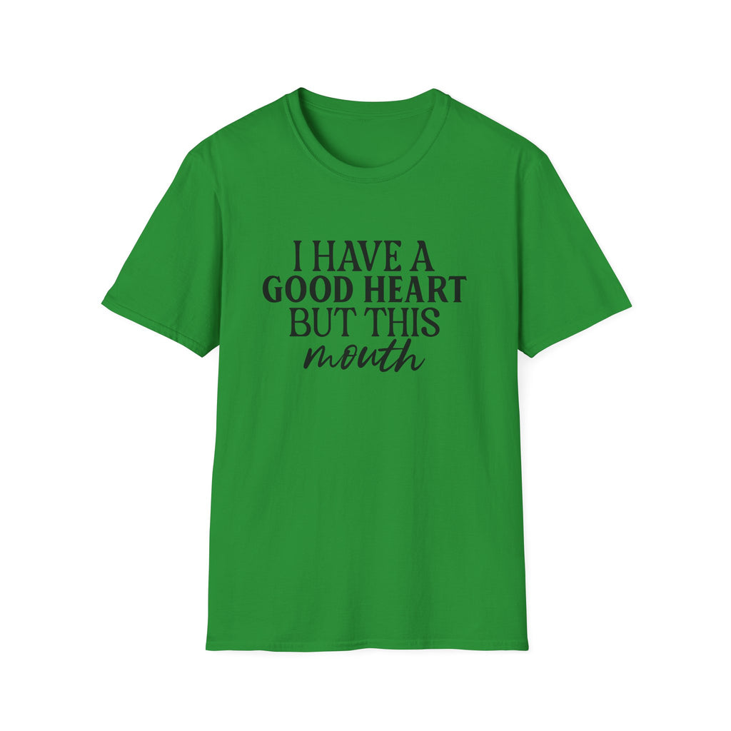 “I Have a Good Heart But This Mouth” Funny Sarcastic Tee
