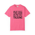 "And Yet Despite This Look On My Face You Are Still Talking" Funny Graphic T-Shirt — Sarcastic Statement Tee