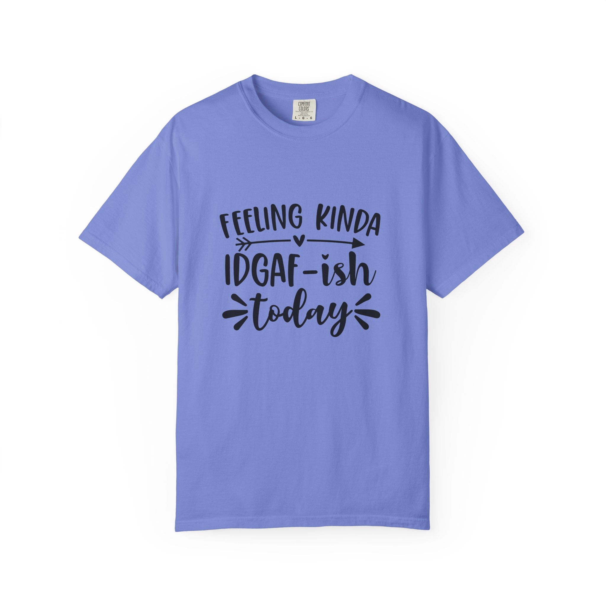Graphic Tee — "Feeling Kinda IDGAF-ish Today" Casual Statement T-Shirt