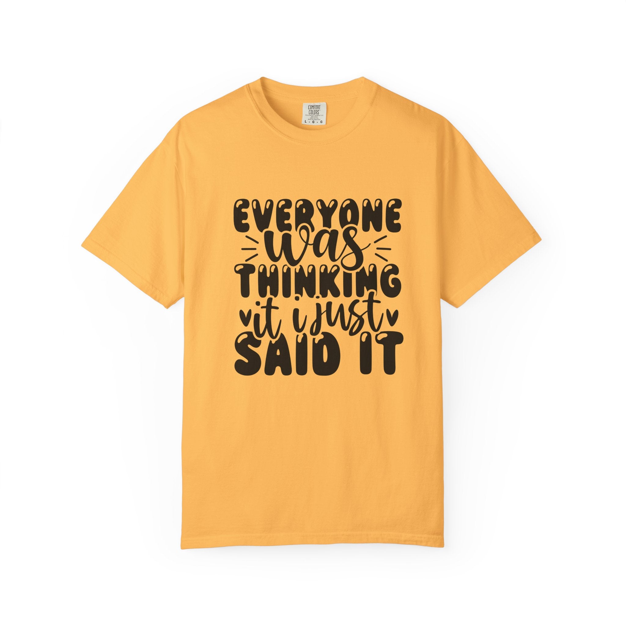 Statement Tee – “Everyone Was Thinking It, I Just Said It” Graphic T-Shirt
