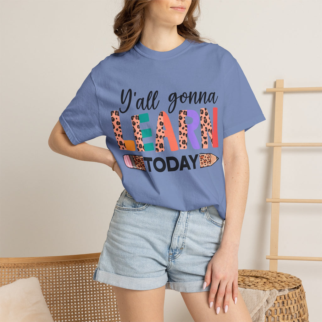 "Y'all Gonna Learn Today" Colorful Teacher Tee