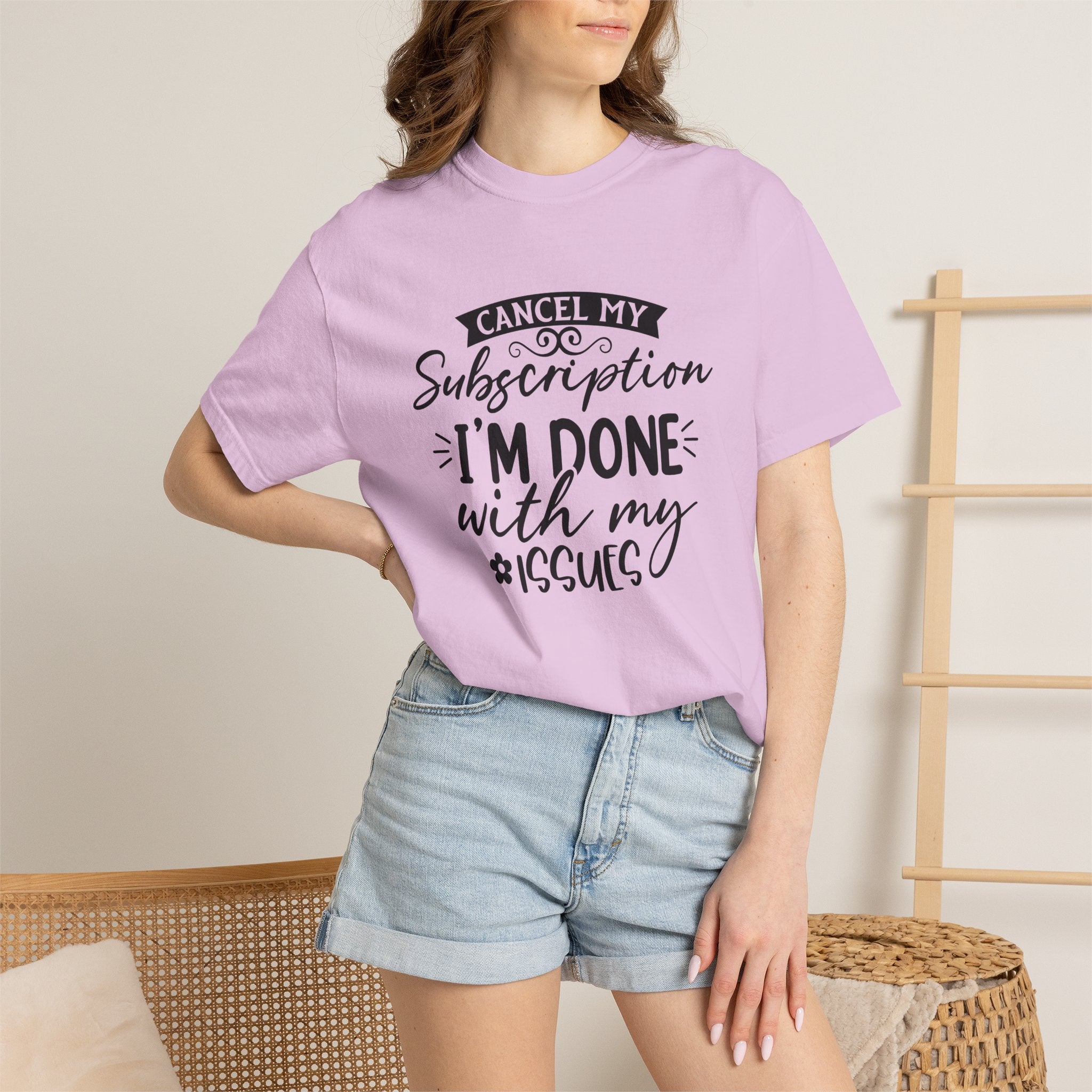 T-Shirt — "Cancel My Subscription, I'm Done With My Issues" Graphic Tee