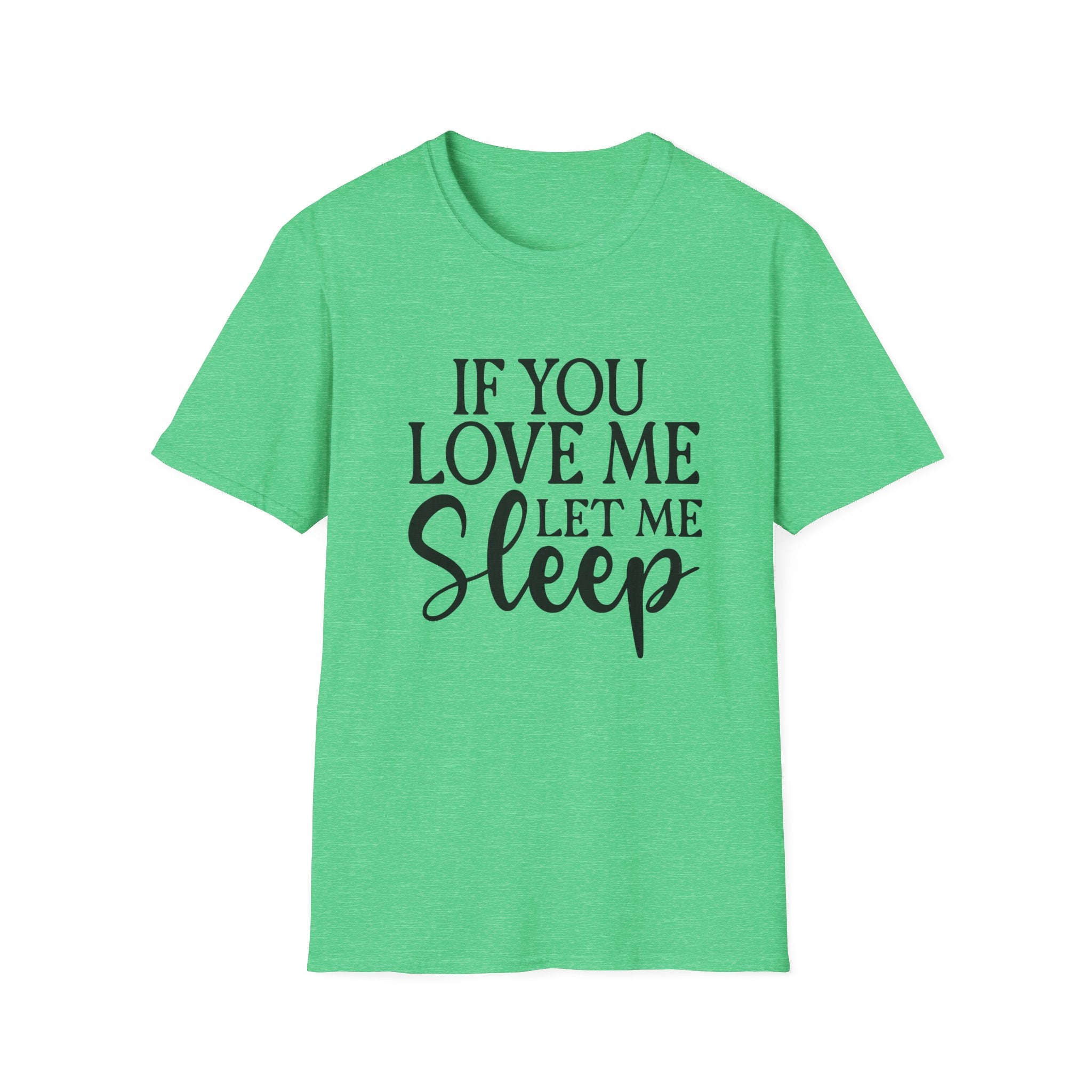 If You Love Me Let Me Sleep T-Shirt — Funny Sleep Lover Tee