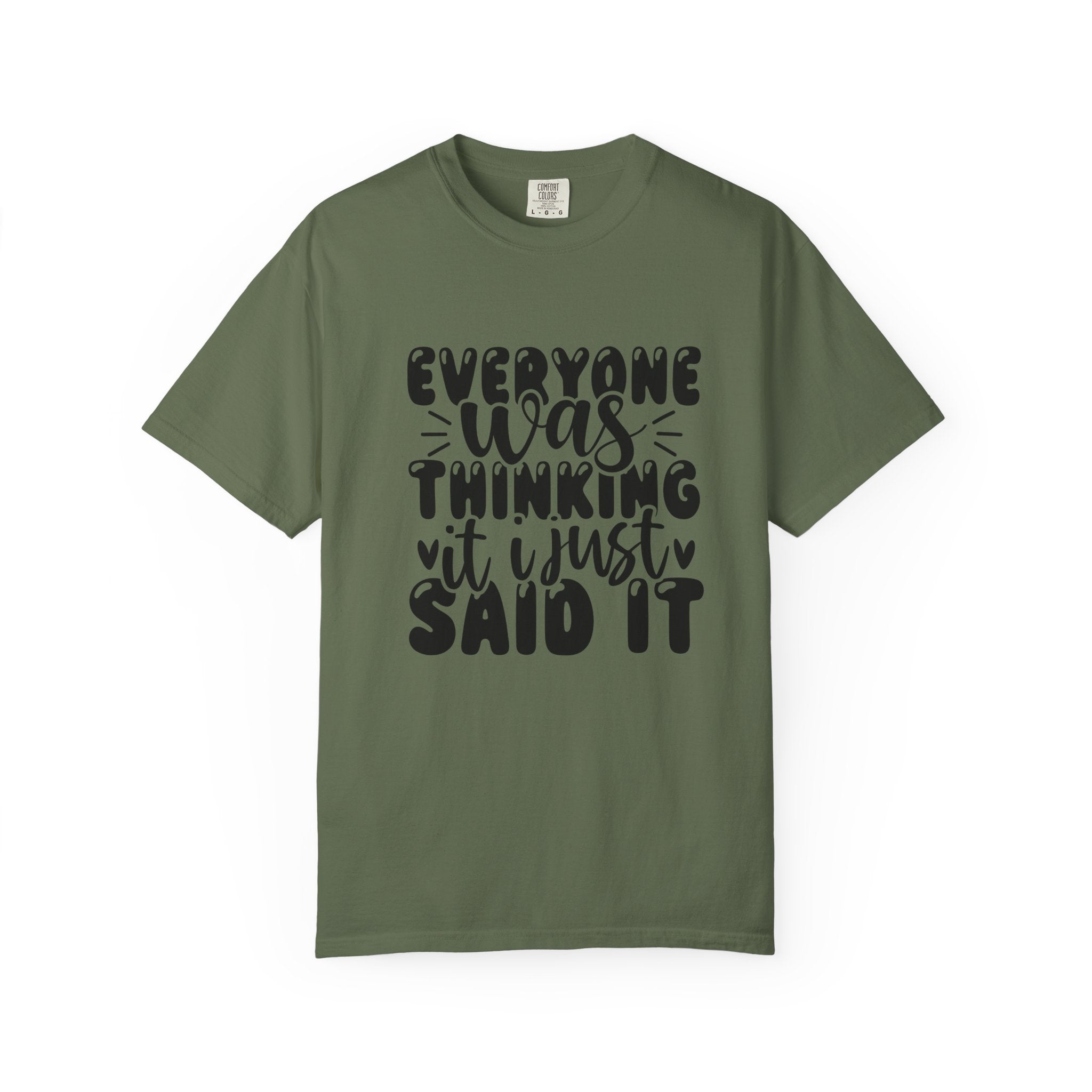 Statement Tee – “Everyone Was Thinking It, I Just Said It” Graphic T-Shirt