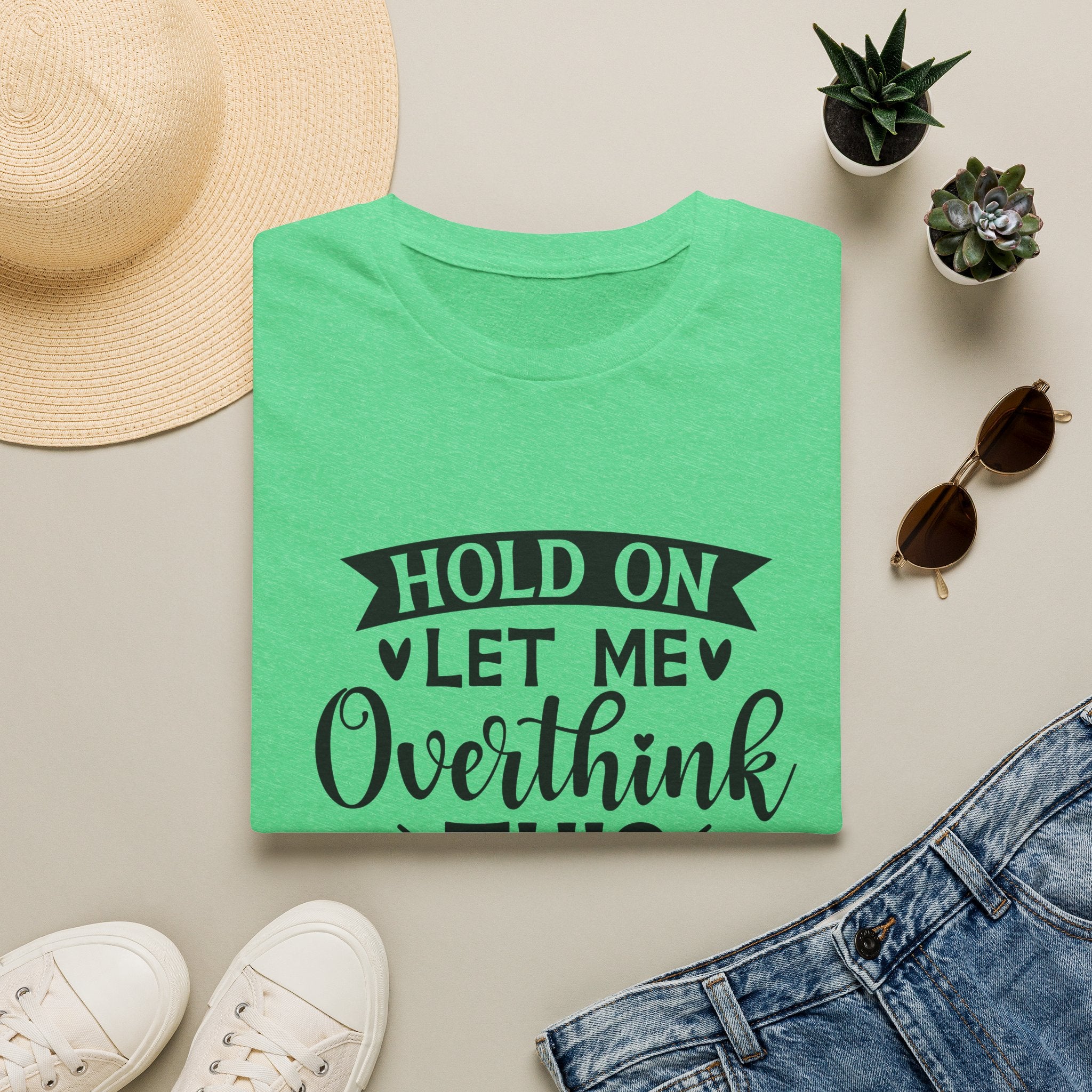 "Hold On Let Me Overthink This" Casual Tee