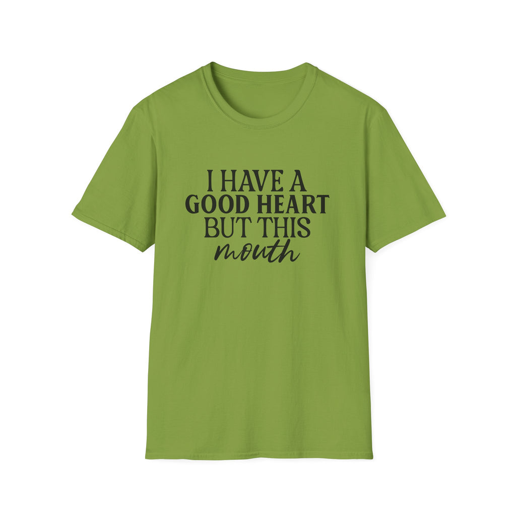 “I Have a Good Heart But This Mouth” Funny Sarcastic Tee