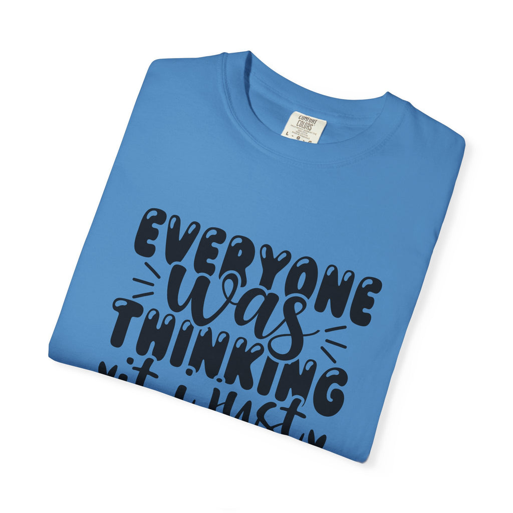 Statement Tee – “Everyone Was Thinking It, I Just Said It” Graphic T-Shirt