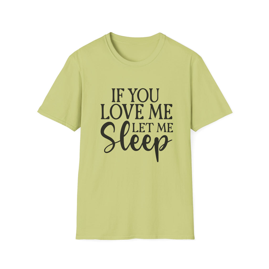 If You Love Me Let Me Sleep T-Shirt — Funny Sleep Lover Tee