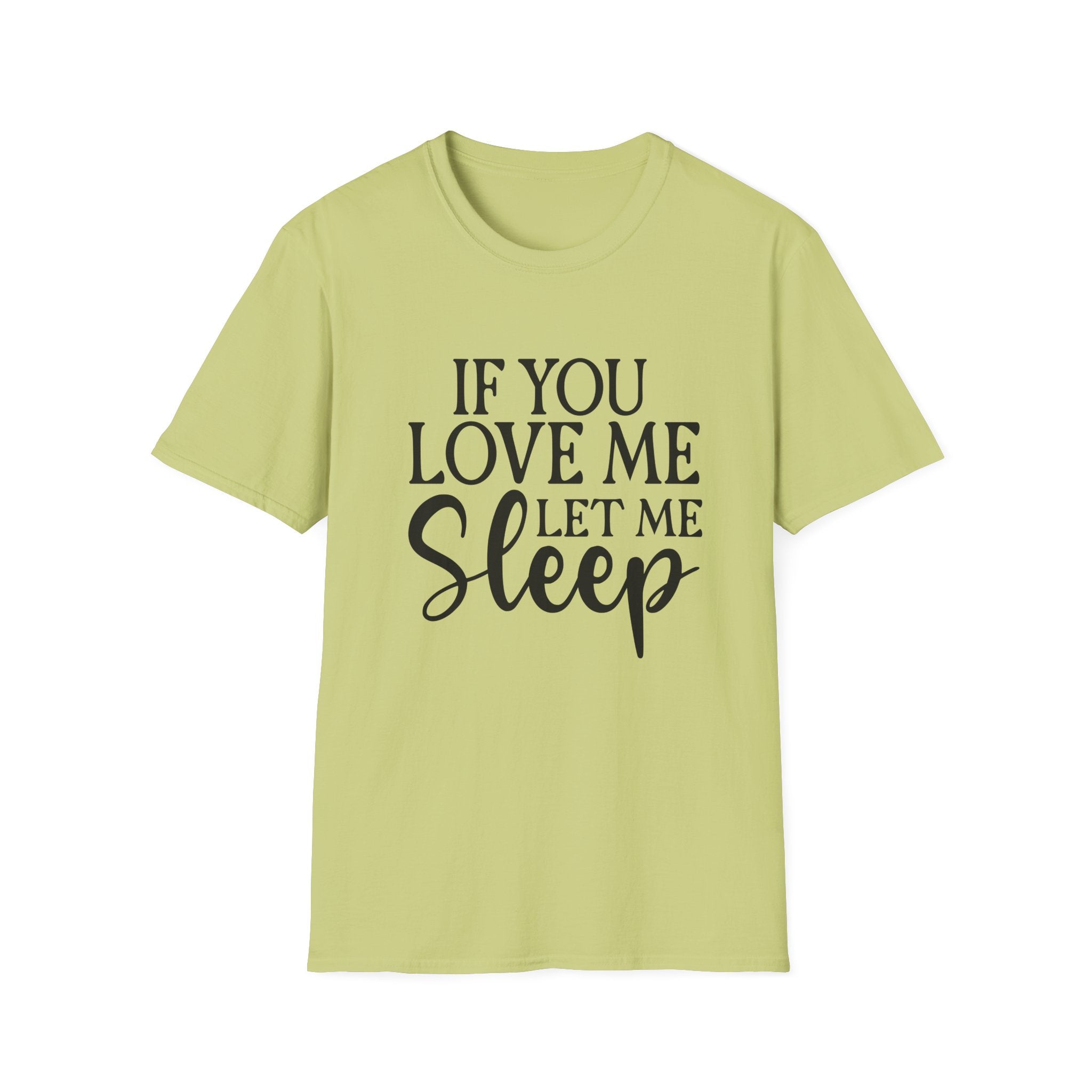If You Love Me Let Me Sleep T-Shirt — Funny Sleep Lover Tee