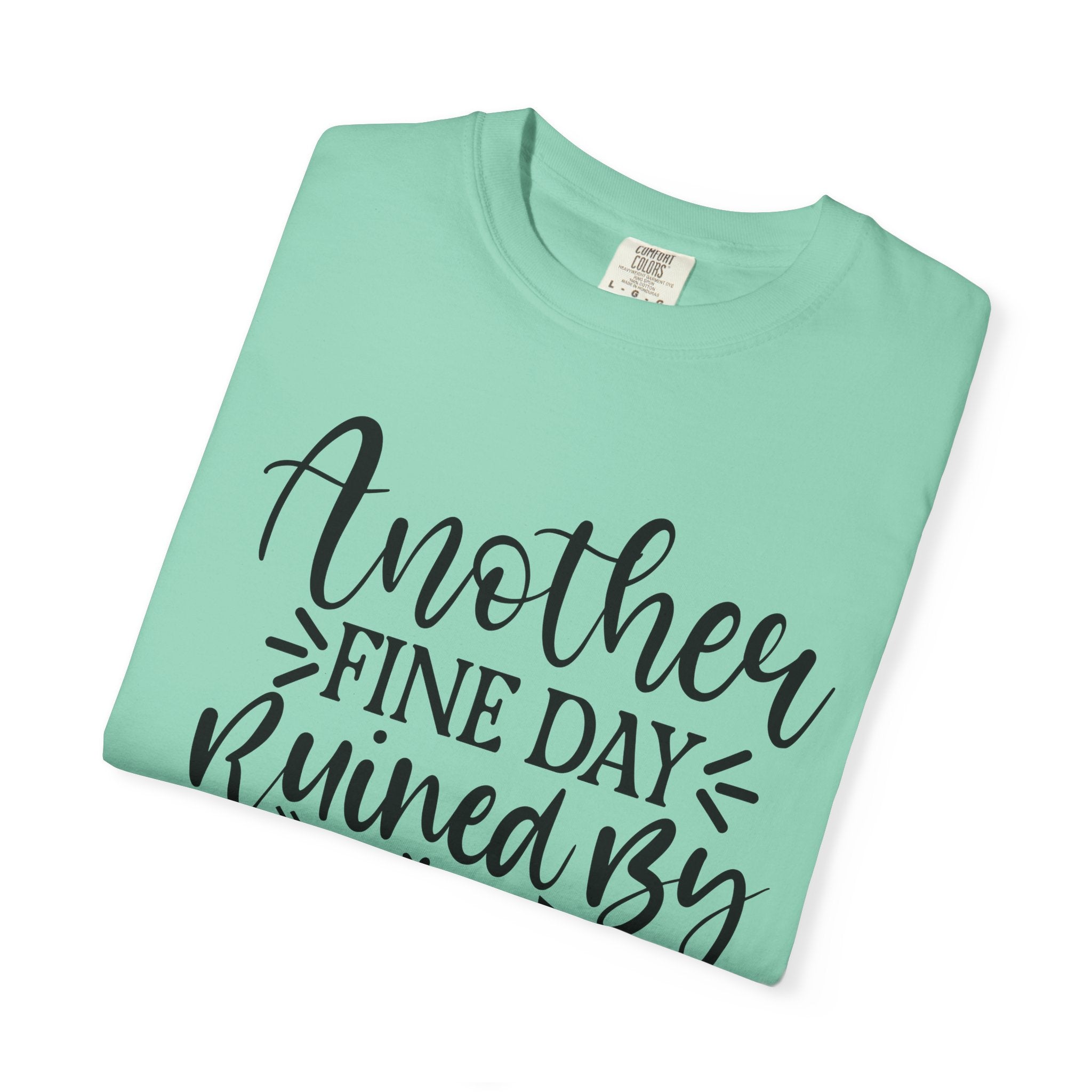 Graphic T-Shirt — "Another Fine Day Ruined by Adulthood" Funny Casual Tee