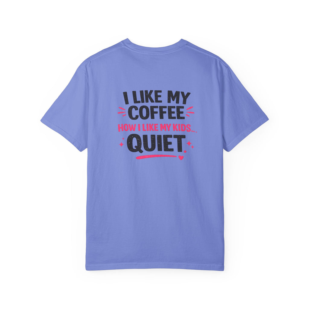 Funny “I Like My Coffee How I Like My Kids… Quiet” T-Shirt