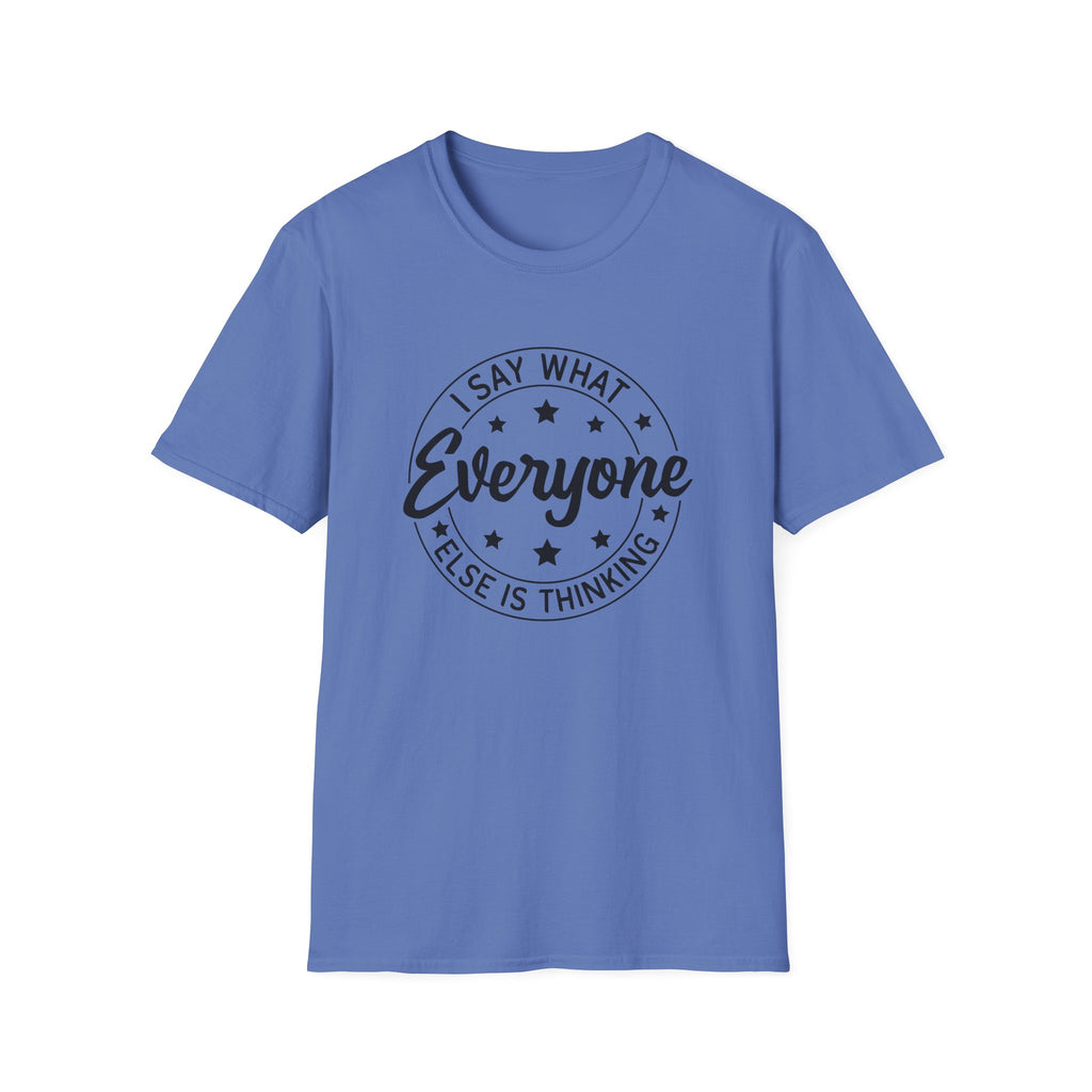 "I Say What Everyone Else Is Thinking" Graphic Tee