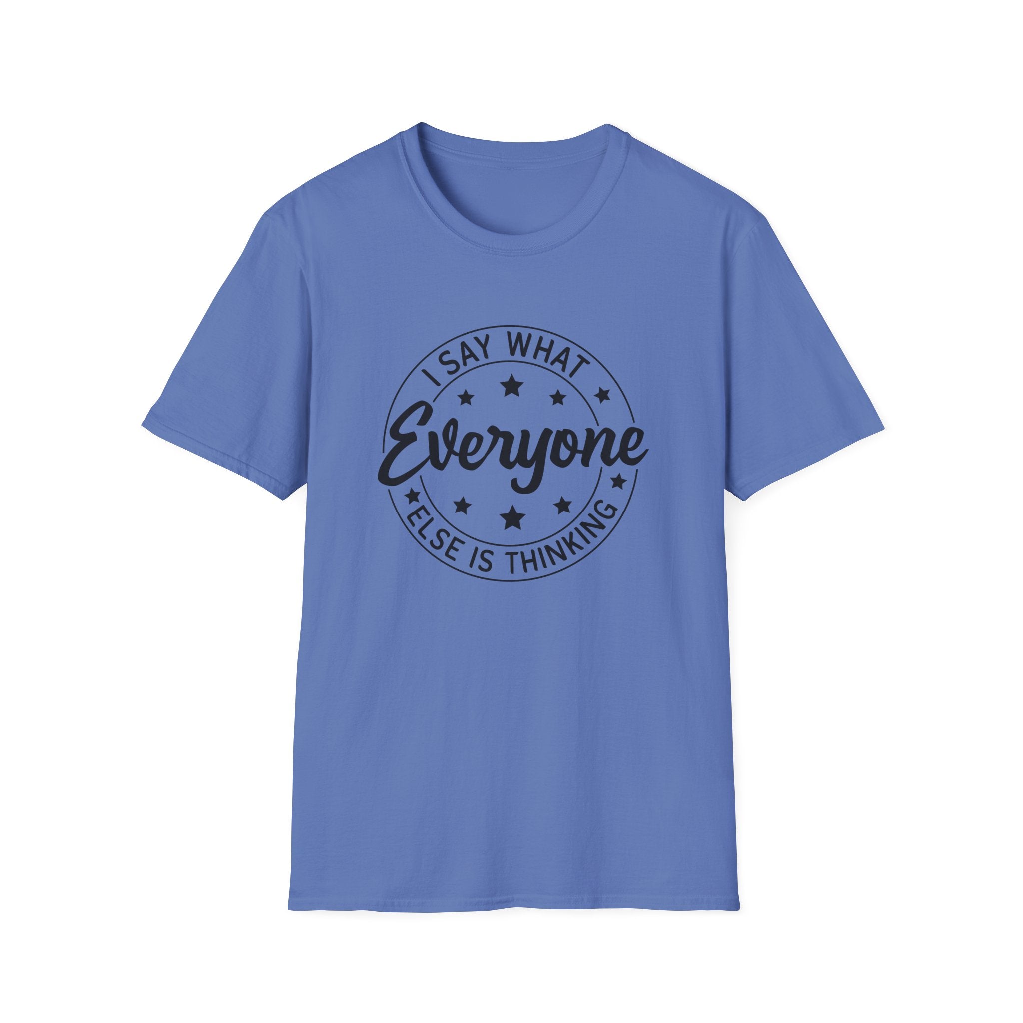 "I Say What Everyone Else Is Thinking" Graphic Tee