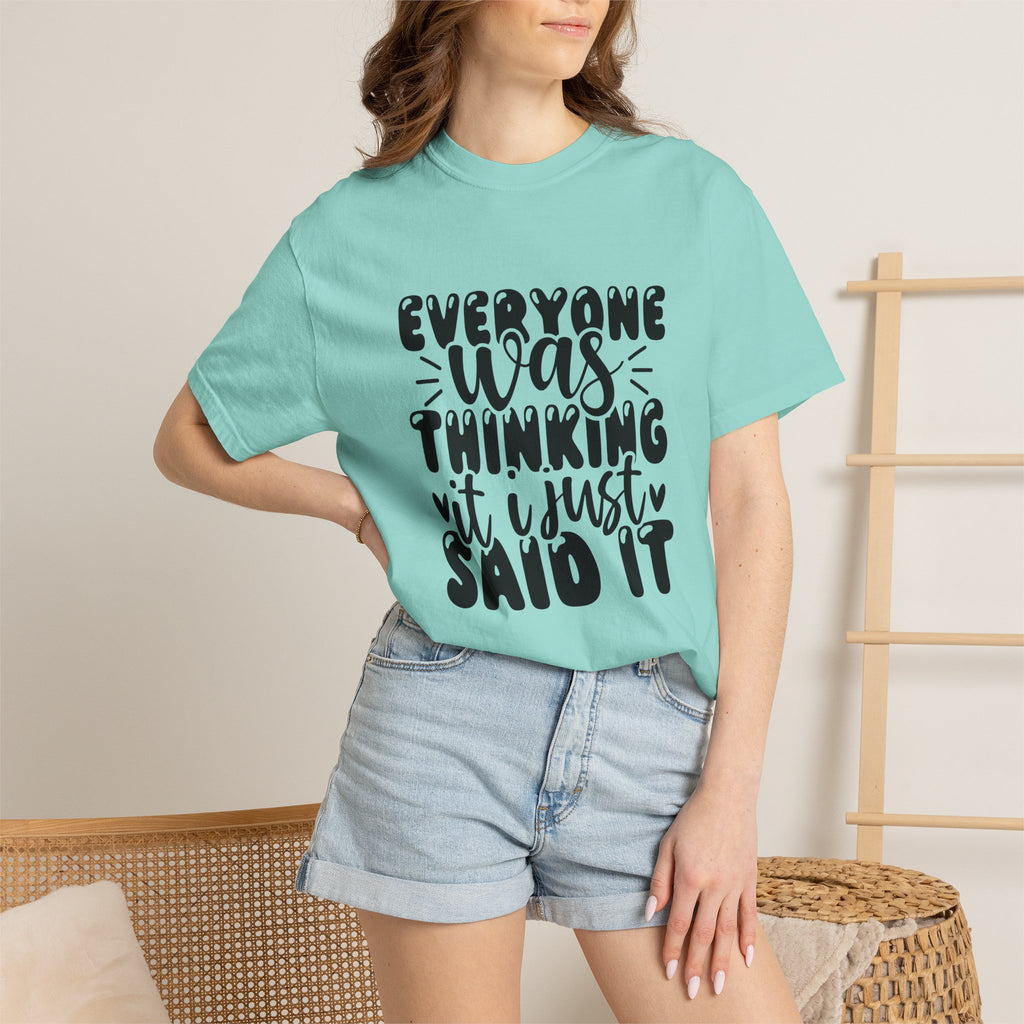 Statement Tee – “Everyone Was Thinking It, I Just Said It” Graphic T-Shirt