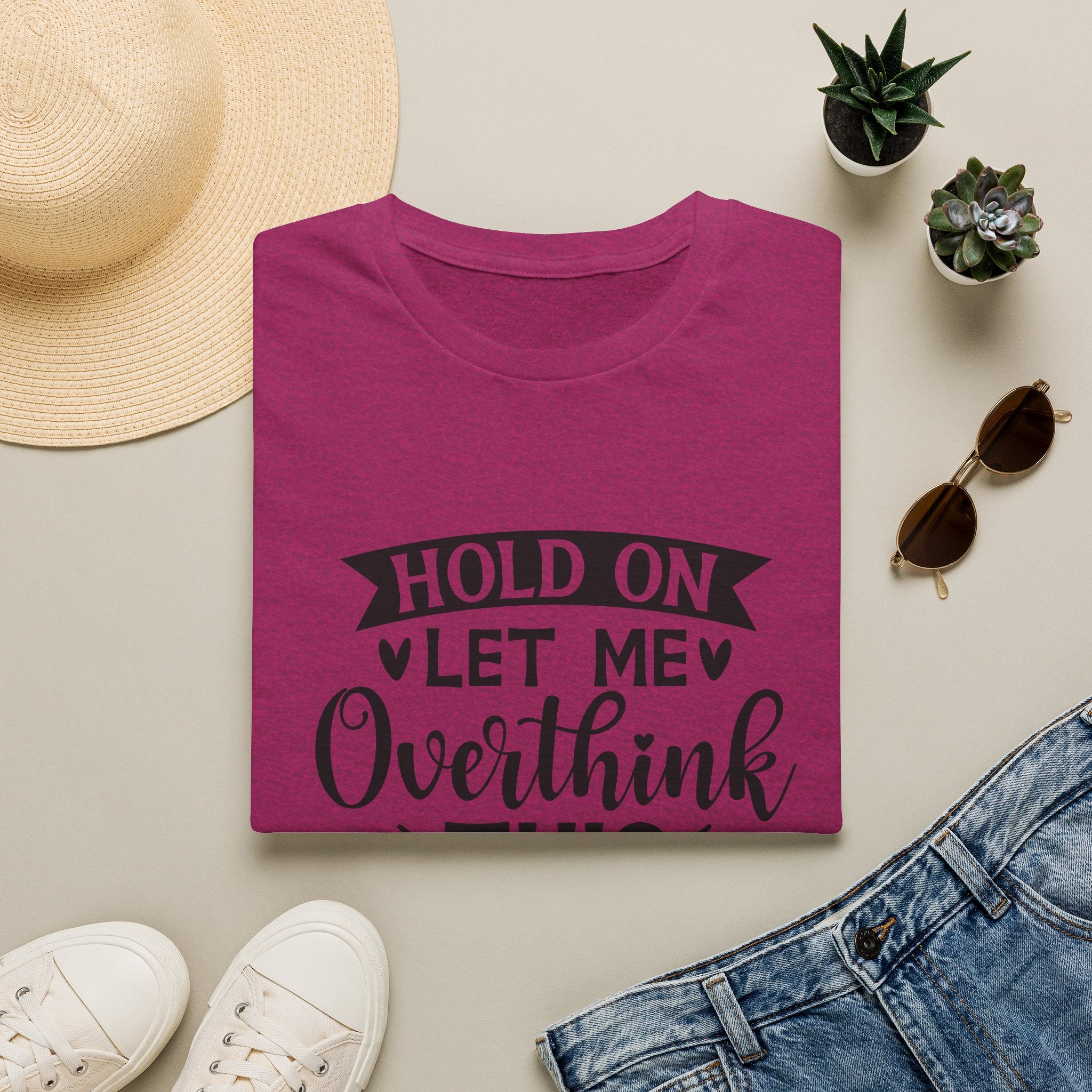"Hold On Let Me Overthink This" Casual Tee