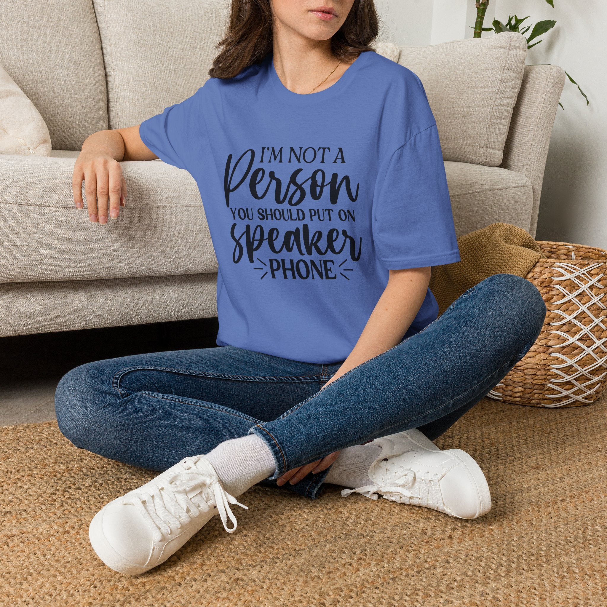 T-Shirt — “I’m Not a Person You Should Put On Speakerphone” Funny Statement Tee