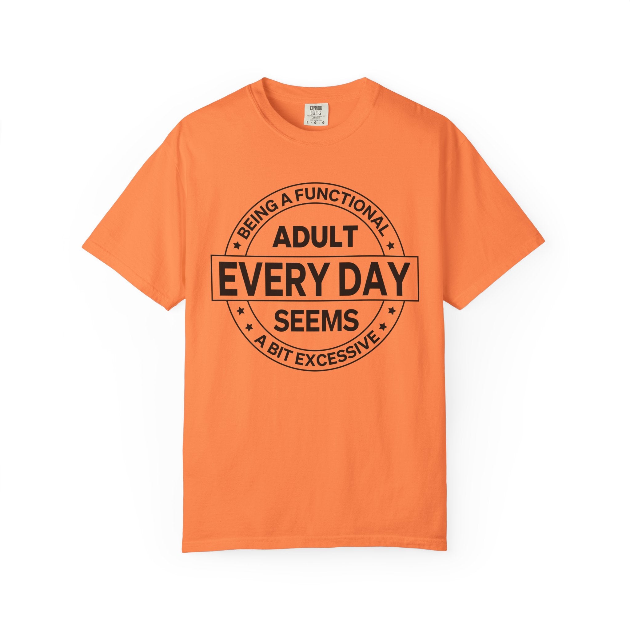 Adult Every Day Seems T-Shirt | Funny Adulting Badge Tee