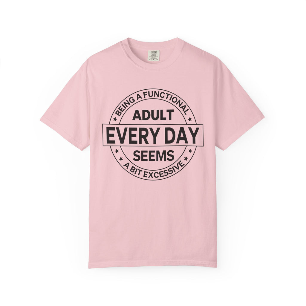 Adult Every Day Seems T-Shirt | Funny Adulting Badge Tee