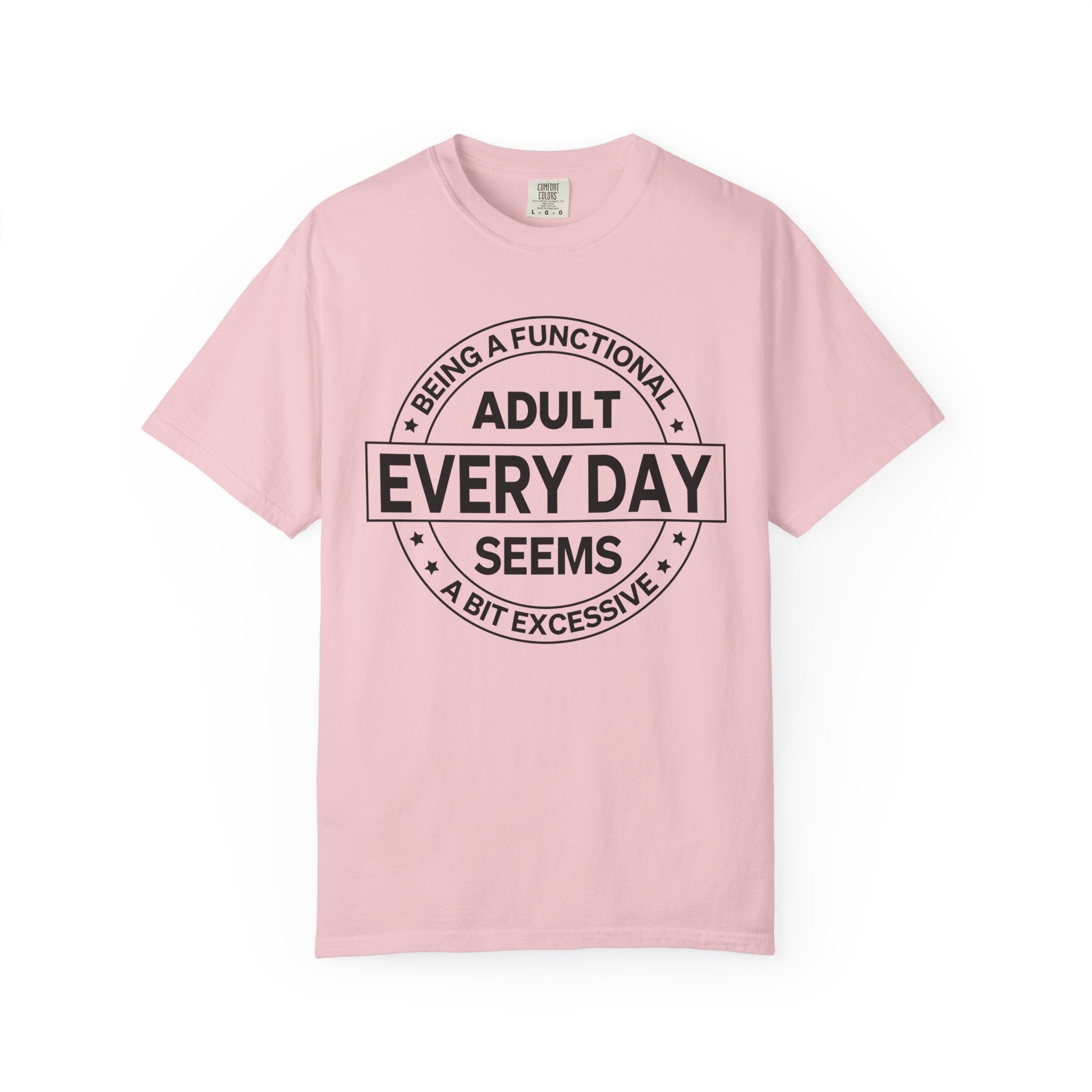 Adult Every Day Seems T-Shirt | Funny Adulting Badge Tee