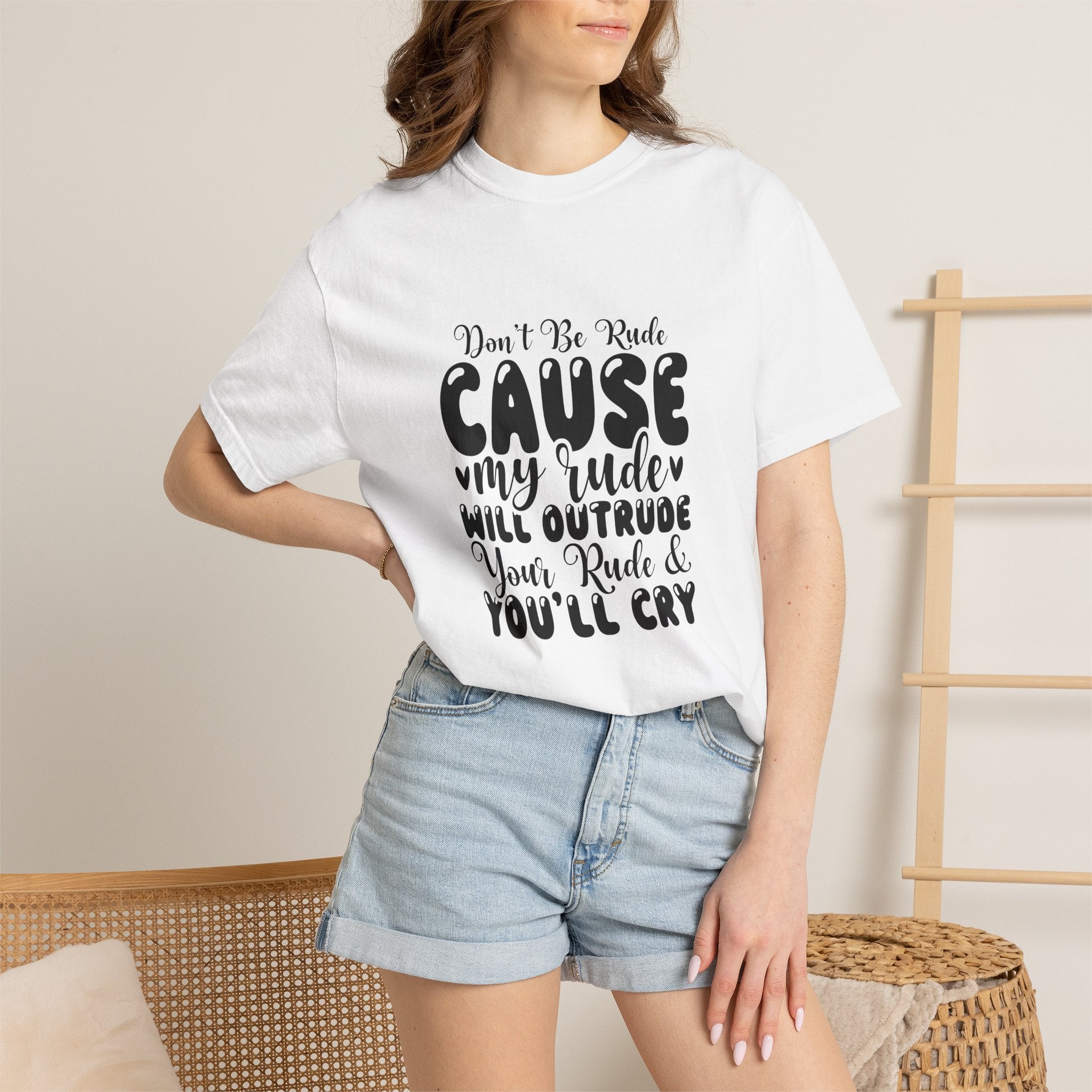 T-Shirt — “Don’t Be Rude ‘Cause My Rudeness Will Outrude You’ Graphic Tee
