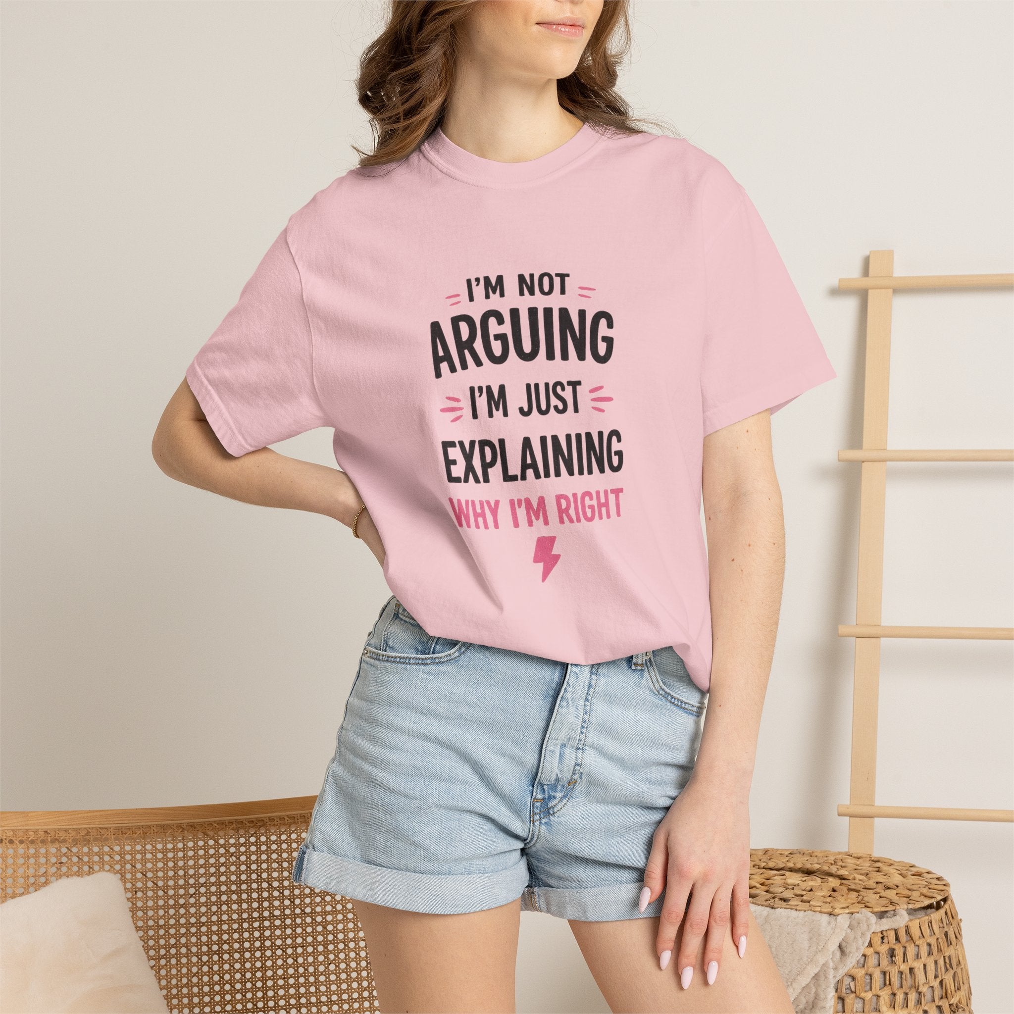 I'm Not Arguing I'm Just Explaining Why I'm Right T-Shirt