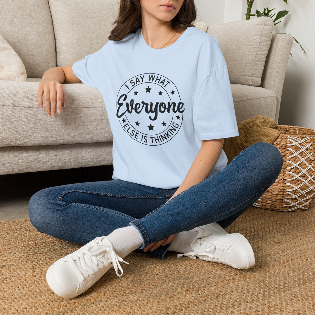 "I Say What Everyone Else Is Thinking" Graphic Tee