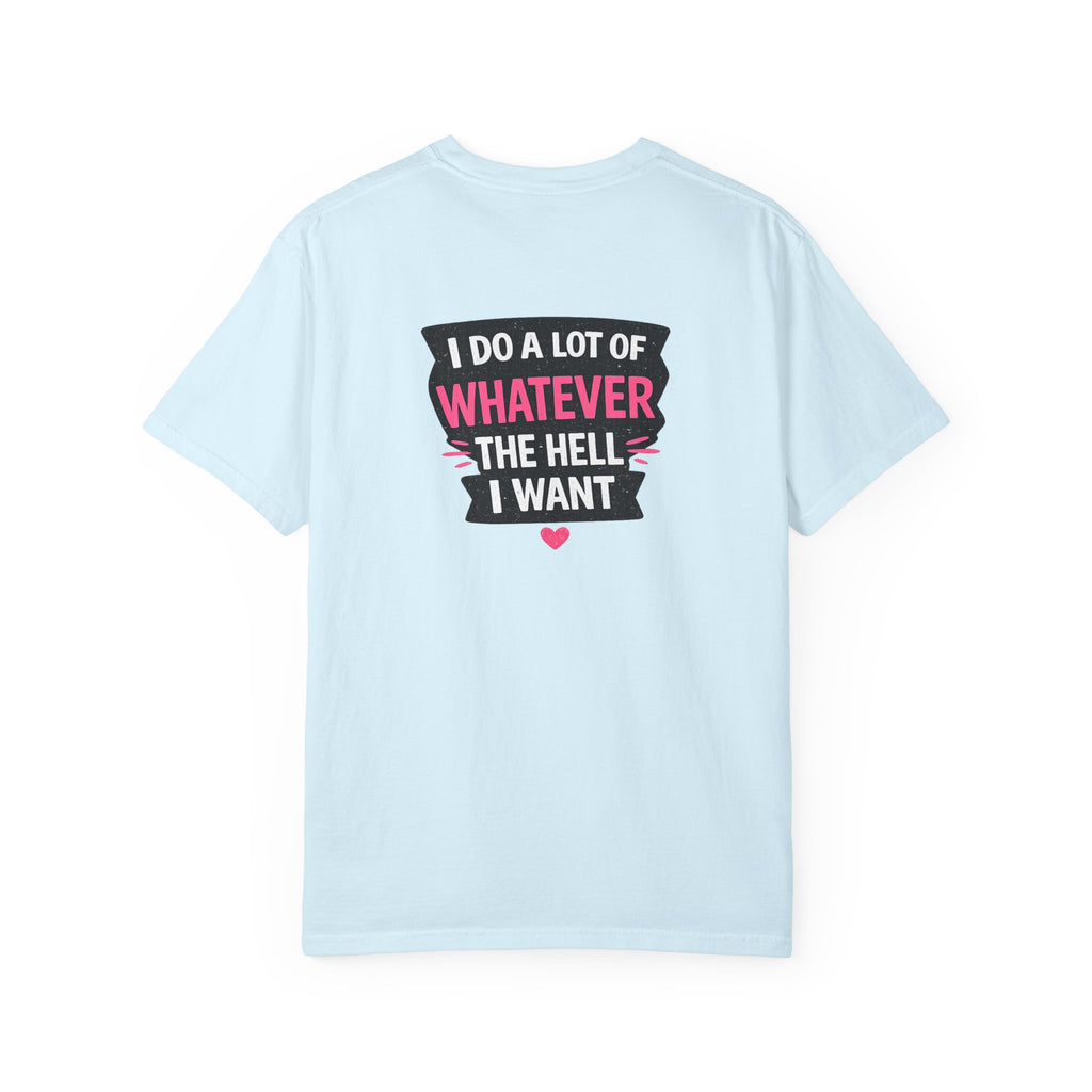 I Do A Lot Of Whatever I Want T-Shirt — Feminine Bold Graphic Tee