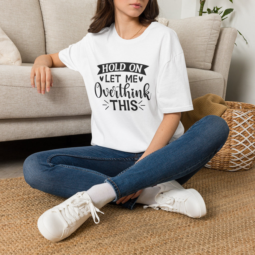 "Hold On Let Me Overthink This" Casual Tee