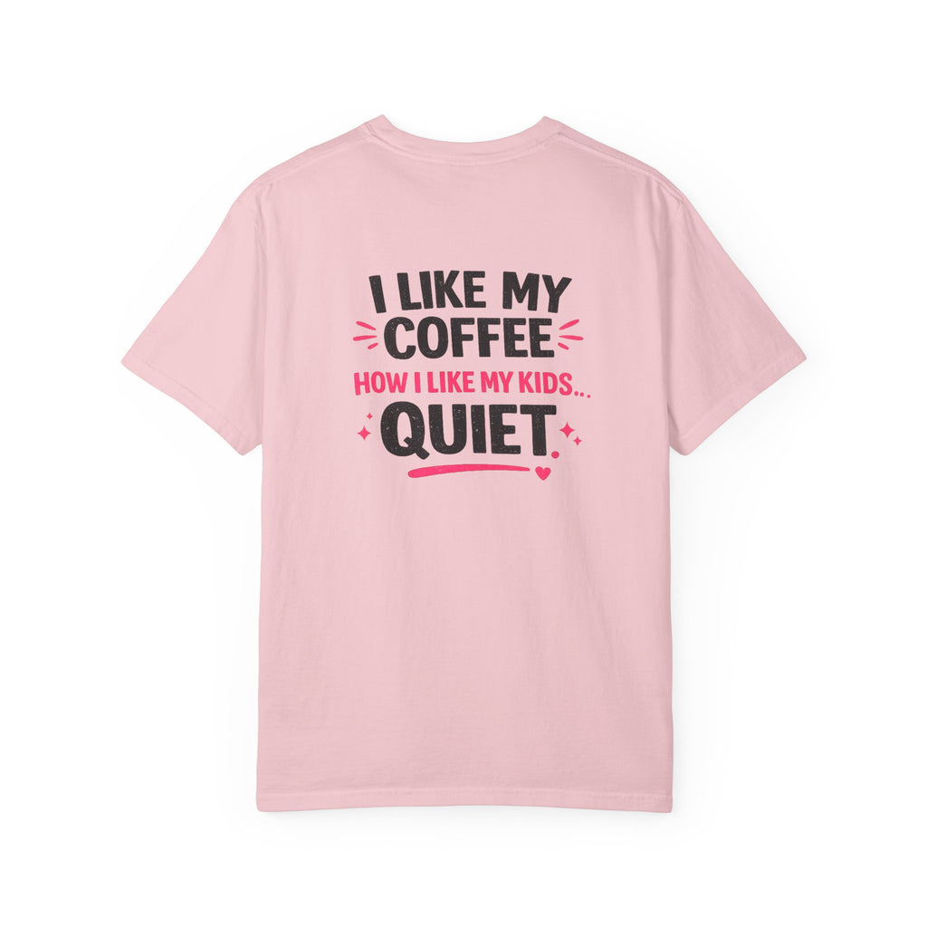 Funny “I Like My Coffee How I Like My Kids… Quiet” T-Shirt